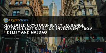 Nasdaq & Fidelity invest in New Cryptocurrency Exchange