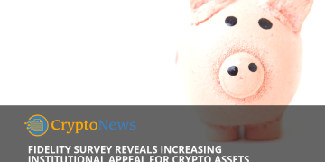 Fidelity survey reveals increasing institutional appeal of cryptocurrencies