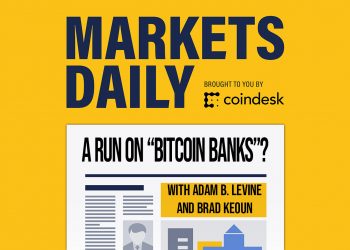 MARKETS DAILY: Planning a Run on “Bitcoin Banks”?