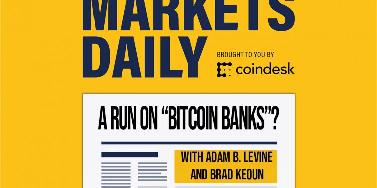 MARKETS DAILY: Planning a Run on “Bitcoin Banks”?