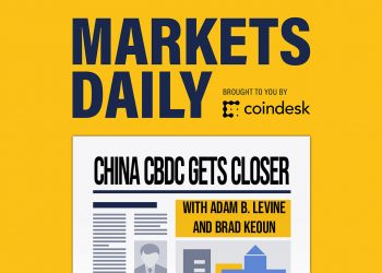 MARKETS DAILY: China Moving Closer to Digital Yuan Launch