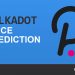 Polkadot Price Prediction 2021 to 2025