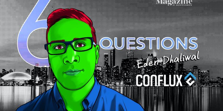 6 Queries for Eden Dhaliwal of Conflux Community – Cointelegraph Journal