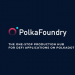PolkaFoundry is a Panacea for dApp Developers